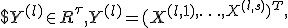 $$Y^{(l)} \in R^\tau, Y^{(l)} = (X^{(l,1), \ldots, X^{(l,s)})^T,$