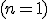 (n=1)