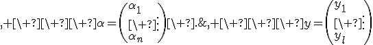 F=\(f_1(x_1)\ \ \ldots\ \ f_n(x_1)<br>\ \vdots\ \ \ \ \ \ \ \ \ \ \ddots\ \ \ \ \vdots<br>f_1(x_l)\ \ \ldots\ \ f_n(x_l)\)\;, \ \ \ y=\(y_1<br>\ \vdots<br>y_l\)\;, \ \ \ \alpha=\(\alpha_1<br>\ \vdots<br>\alpha_n\)\ .