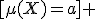 [\mu(X)=a] \;\leq\; [X_a\in X][X'_a\in \bar X].