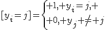 [y_i=j]=\left\{ 1, y_i=j, \\ 0, y_j \ne j\right,