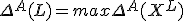 \Delta^A(L) = max \Delta^A(X^L)