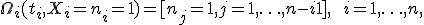 \Omega_i(t_i,  X_i=n_i=1)=[n_j=1, j=1,\ldots,n-i+1], \qquad i=1,\ldots,n,