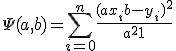 \Psi(a,b) = \sum^{n}_{i=0} \frac{(ax_i+b-y_i)^2}{a^2+1}