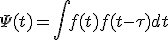 \Psi (t) = \int f(t) f(t-\tau) dt