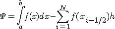 \Psi=\int_{a}^{b}{f(x)dx}-\sum_{i=1}^N{f(x_{i-1/2})h}