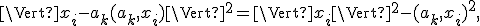 \Vert x_i - a_k (a_k,x_i)\Vert ^2 = \Vert x_i\Vert ^2 - (a_k,x_i)^2, 