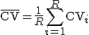 \bar{\text{CV}} = \frac{1}{R}\sum_{i=1}^{R} \text{CV}_i