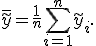 \bar{\tilde y} = \frac1n \sum\limits_{i=1}^n \tilde y_i.