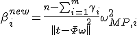 \beta_i^{new} = \frac{\textstyle{n-\sum_{i=1}^m\gamma_i}}{\left\parallel \mathbf{t} - \Phi\mathbf{\omega} \right\parallel^2}{\omega^2_{MP,i}