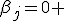 \beta_j=0 