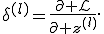 \delta^{(l)}=\frac{\partial\mathcal L}{\partial z^{(l)}}.