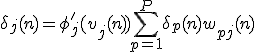 \delta_j(n) = \phi_j'(v_j(n)) \sum_{p = 1}^P \delta_p(n) w_{pj}(n) 