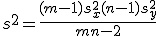 \displaystyle s^2  = \frac{(m-1)s_x^2+(n-1)s_y^2}{m+n-2}