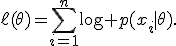 \ell(\theta)=\sum_{i=1}^{n}\log p(x_i\mid\theta).