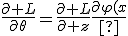 
\frac{\partial L}{\partial\theta}
=
\frac{\partial L}{\partial z}
\frac{\partial\varphi(x;\theta)}{\partial\theta}.

