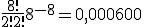 \frac{8!}{2!2!}8^{-8}=0,000600