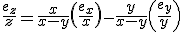 \frac{e_z}{z}=\frac{x}{x-y}\left(\frac{e_x}{x}\right)-\frac{y}{x-y}\left(\frac{e_y}{y}\right)