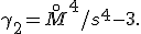 \gamma_2 = \overset{\circ}M^4 / s^4 - 3.