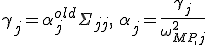 \gamma_j = \alpha_j^{old}\Sigma_{jj},\,\,\alpha_j = \frac{\gamma_j}{\omega^2_{MP,j};