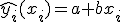 \hat{y_i}(x_i)=a+bx_i