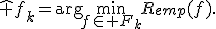 \hat f_k=\arg\min_{f\in F_k}R_{emp}(f).