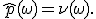 \hat p(\omega) = \nu(\omega).