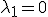 \lambda _1  = 0