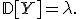 \mathbb{D}[Y]=\lambda.