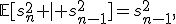 \mathbb{E}[s_n^2 \mid s_{n-1}^2]=s_{n-1}^2,