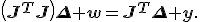 \mathbf{\left(J^TJ\right)\Delta \mathbf{w}=J^T\Delta y}.