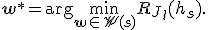 \mathbf{w^{*}} = \arg\min_{\mathbf{w}\in\mathfrak{W}(s)}R_{J_l}(h_s).