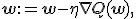 \mathbf{w}:= \mathbf{w} - \eta \nabla Q(\mathbf{w}),