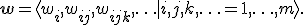 \mathbf{w}=\langle{w_i,w_{ij},w_{ijk},\ldots|i,j,k,\ldots=1,\ldots,m}\rangle.