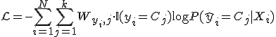 \mathcal{L} = - \sum_{i=1}^N \sum_{j=1}^k W_{y_i, j} \cdot \mathbb{I}(y_i = C_j) \log P(\hat{y}_i = C_j | X_i)
