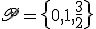 \mathfrak{P} = \{0, 1, \frac{3}{2}\}