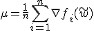 \mu = \frac{1}{n} \sum_{i=1}^n \nabla f_i(\tilde{w})