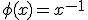 \phi(x) = x^{-1}