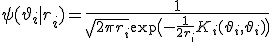 \psi(\vartheta_i|r_i) = \frac{1}{\sqrt{2\pi r_i}\exp\bigl(-\frac{1}{2r_i}K_i(\vartheta_i, \vartheta_i)\bigr)