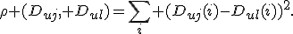 \rho (D_{uj}, D_{ul})=\sum_i (D_{uj}(i)-D_{ul}(i))^2.