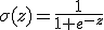 \sigma(z)=\frac{1}{1+e^{-z}}