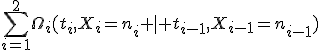 \sum_{i=1}^2\Omega_i(t_i,X_i=n_i \mid t_{i-1},X_{i-1}=n_{i-1})