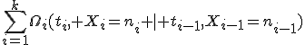 \sum_{i=1}^k\Omega_i(t_i, X_i=n_i \mid t_{i-1},X_{i-1}=n_{i-1})