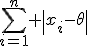 \sum_{i=1}^n \left|x_i-\theta\right|