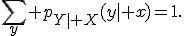 \sum_y p_{Y\mid X}(y\mid x)=1.