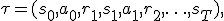 \tau=(s_0,a_0,r_1,s_1,a_1,r_2,\ldots,s_T),