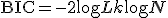 \text{BIC} = -2 \log L + k \log N