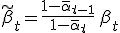 \tilde\beta_t = \frac{1-\bar\alpha_{t-1}}{1-\bar\alpha_t}\,\beta_t