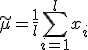 \tilde \mu = \frac {1}{l}\sum _{i = 1}^{l}x_i