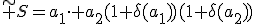 \tilde S=a_1\cdot a_2(1+\delta(a_1))(1+\delta(a_2))